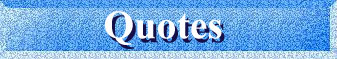 quotes banner.JPG (14536 bytes)